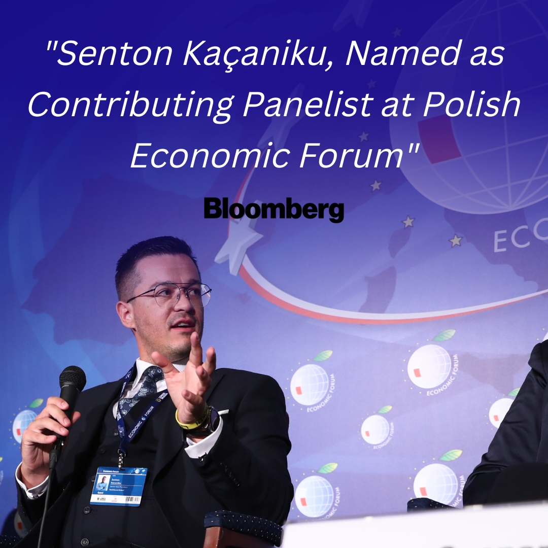 Senton Kaçaniku, Named as Contributing Panelist at Polish Economic Forum